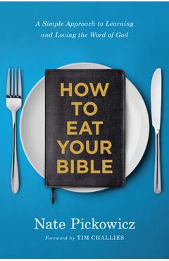 Coperta cărții 'How to Eat Your Bible: A Simple Approach to Learning and Loving the Word of God - Nate Pickowicz'