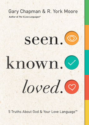 Coperta cărții 'Seen. Known. Loved.: 5 Truths about God and Your Love Language - Gary Chapman'