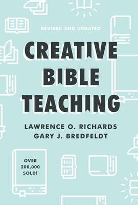 Creative Bible Teaching - Lawrence O. Richards
