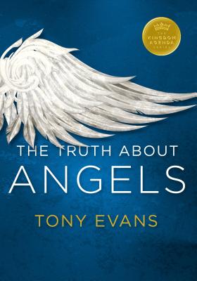 The Truth about Angels - Tony Evans