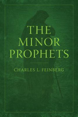 The Minor Prophets - Charles L. Feinberg