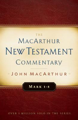 Mark 1-8 MacArthur New Testament Commentary - John Macarthur
