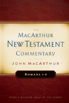 Romans 1-8 MacArthur New Testament Commentary, Volume 15 - John Macarthur