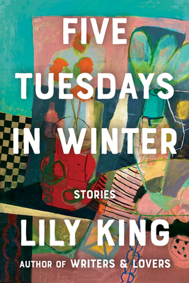 Five Tuesdays in Winter - Lily King