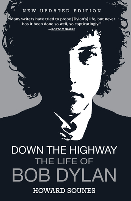 Down the Highway: The Life of Bob Dylan - Howard Sounes