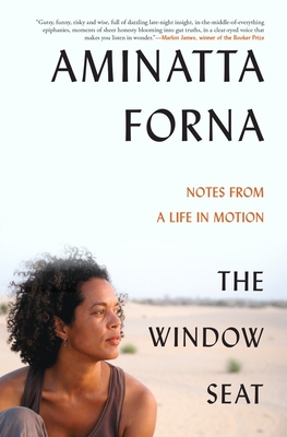 The Window Seat: Notes from a Life in Motion - Aminatta Forna