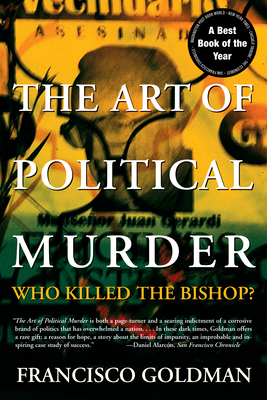 The Art of Political Murder: Who Killed the Bishop? - Francisco Goldman