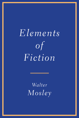 Elements of Fiction - Walter Mosley