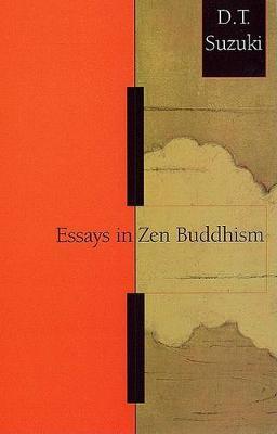 Essays in Zen Buddhism - Daisetz Teitaro Suzuki