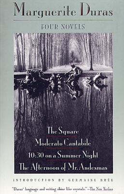 Four Novels: The Square, Moderato Cantabile, 10:30 on a Summer Night, the Afternoon of Mr. Andesmas - Marguerite Duras