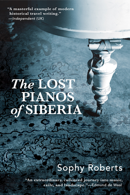 Lost Pianos of Siberia - Sophy Roberts