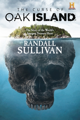 The Curse of Oak Island: The Story of the World's Longest Treasure Hunt - Randall Sullivan