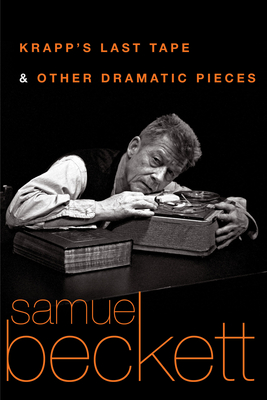 Krapp's Last Tape and Other Dramatic Pieces - Samuel Beckett