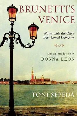 Brunetti's Venice: Walks with the City's Best-Loved Detective - Toni Sepeda