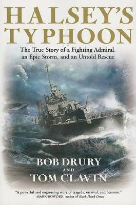 Halsey's Typhoon: The True Story of a Fighting Admiral, an Epic Storm, and an Untold Rescue - Bob Drury