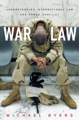 War Law: Understanding International Law and Armed Conflict - Michael Byers