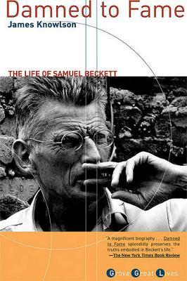 Damned to Fame: The Life of Samuel Beckett - James R. Knowlson