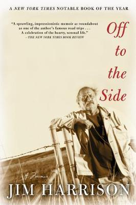 Off to the Side: A Memoir - Jim Harrison