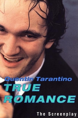 True Romance: The Screenplay - Quentin Tarantino
