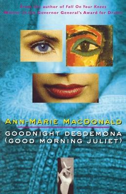 Goodnight Desdemona (Good Morning Juliet) - Ann-marie Macdonald