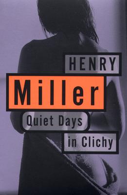 Quiet Days in Clichy - Henry Miller
