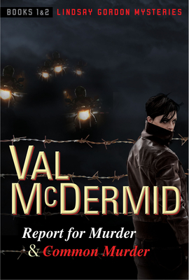 Report for Murder and Common Murder: Lindsay Gordon Mysteries #1 and #2 - Val Mcdermid