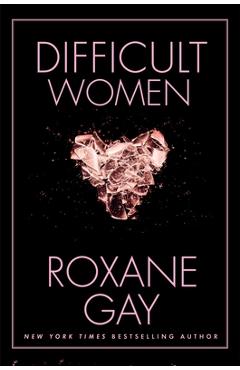 Coperta cărții 'Difficult Women - Roxane Gay'