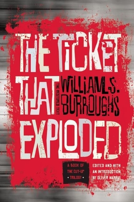 The Ticket That Exploded: The Restored Text - William S. Burroughs