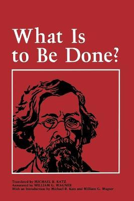 What Is to Be Done? - Nikolai Chernyshevsky