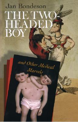 The Two-Headed Boy, and Other Medical Marvels - Jan Bondeson