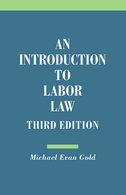 Introduction to Labor Law - Michael Evan Gold