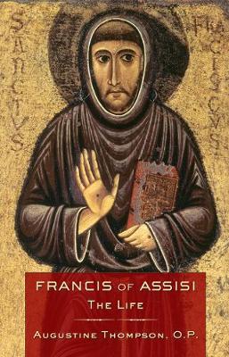 Francis of Assisi: The Life - Augustine Thompson