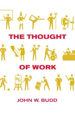 Poza produsului The Thought of Work - John W. Budd