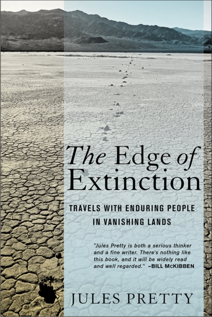 The Edge of Extinction: Travels with Enduring People in Vanishing Lands - Jules Pretty