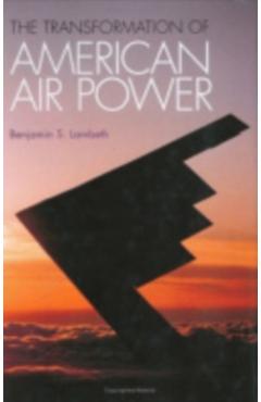 Coperta cărții 'Transformation of American Air Power: Innovation and the Modern Military - Benjamin S. Lambeth'