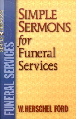 Simple Sermons for Funeral Services - W. Herschel Ford