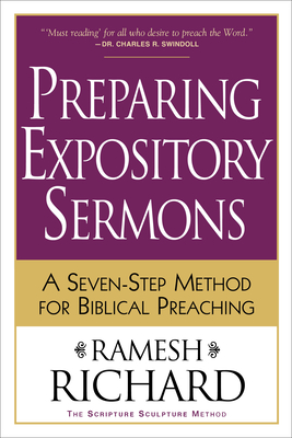 Preparing Expository Sermons: A Seven-Step Method for Biblical Preaching - Ramesh Richard