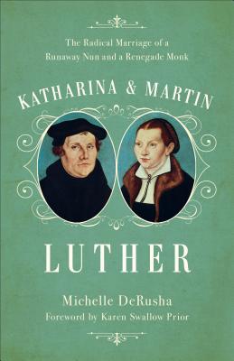 Katharina and Martin Luther - Michelle Derusha