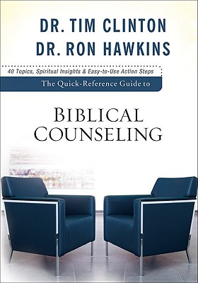 The Quick-Reference Guide to Biblical Counseling: Personal and Emotional Issues - Tim Clinton