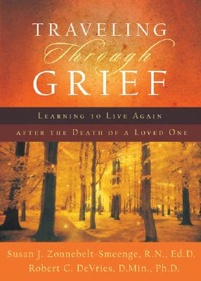 Traveling Through Grief: Learning to Live Again After the Death of a Loved One - Susan J. R. N. Zonnebelt-smeenge