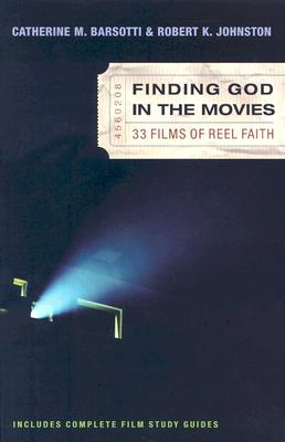 Finding God in the Movies: 33 Films of Reel Faith - Catherine M. Barsotti