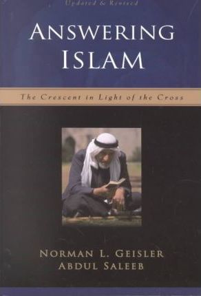 Answering Islam: The Crescent in Light of the Cross - Norman L. Geisler