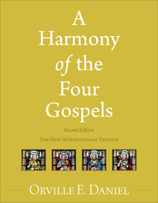 A Harmony of the Four Gospels: The New International Version - Orville E. Daniel
