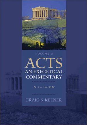 Acts: An Exegetical Commentary: 3:1-14:28 [With CDROM] - Craig S. Keener