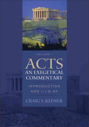 Acts: An Exegetical Commentary: Introduction and 1:1-2:47 [With CDROM] - Craig S. Keener