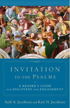Invitation to the Psalms: A Reader's Guide for Discovery and Engagement - Rolf A. Jacobson