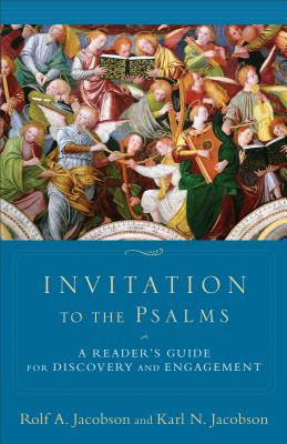Invitation to the Psalms: A Reader's Guide for Discovery and Engagement - Rolf A. Jacobson