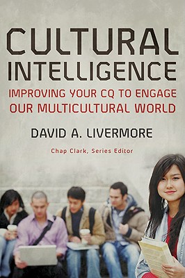 Cultural Intelligence: Improving Your CQ to Engage Our Multicultural World - David A. Livermore