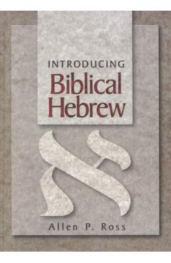 Introducing Biblical Hebrew - Allen P. Ross