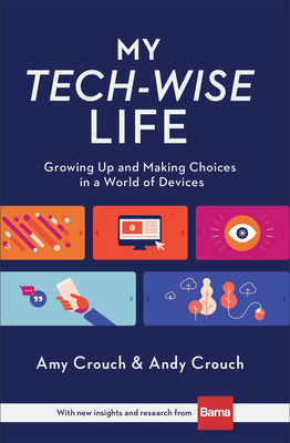My Tech-Wise Life: Growing Up and Making Choices in a World of Devices - Amy Crouch